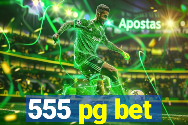 555 pg bet